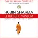 Leadership Wisdom from the Monk Who Sold His Ferrari: The 8 Rituals of Visionary Leaders