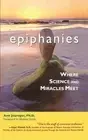 EPIPHANIES: WHERE SCIENCE AND MIRACLES MEET By Jauregui Ann Ph.d. & Huston Smith