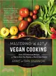 Mastering the Art of Vegan Cooking ─ Over 200 Delicious Recipes and Tips to Save You Money and Stock Your Pantry