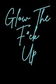 Glow The F*ck Up: Manifestation, Mindset & Self-Glow Goals