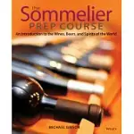 THE SOMMELIER PREP COURSE: AN INTRODUCTION TO THE WINES, BEERS, AND SPIRITS OF THE WORLD