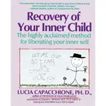 RECOVERY OF YOUR INNER CHILD ─ THE HIGHLY ACCLAIMED METHOD FOR LIBERATING YOUR INNER SELF/LUCIA CAPACCHIONE【三民網路書店】