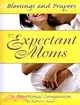 Blessings and Prayers for Expectant Moms ─ A Devotional Companion