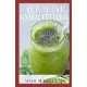 Alkaline Smoothies: All You Need To Know About Top Alkaline Diet Approved Smoothies and Drinks to Detox, Rebalance Your pH, and Feel Decad