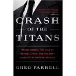 CRASH OF THE TITANS: GREED, HUBRIS, THE FALL OF MERRILL LYNCH, AND THE NEAR-COLLAPSE OF BANK OF AMERICA