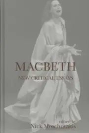 Macbeth : New Critical Essays, Hardcover by Moschovakis, Nick (EDT), Brand Ne...