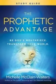 The Prophetic Advantage Study Guide: Be God's Mouthpiece, Transform Your .. NEW