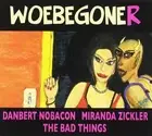 Nobacon, Danbert / Zickler, Miranda / Bad Things Woebegoner (CD)