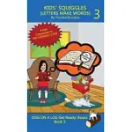 KIDS’’ SQUIGGLES (LETTERS MAKE WORDS): LEARN TO READ: SOUND OUT (DECODABLE) STORIES FOR NEW OR STRUGGLING READERS INCLUDING THOSE WITH DYSLEXIA