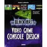 THE BLACK ART OF VIDEO GAME CONSOLE DESIGN