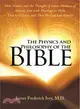 The Physics and Philosophy of the Bible ― How Science and the Thought of Great Thinkers of History Join With Theology to Show That God Exists and That We Can Live Forever