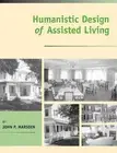 Humanistic Design of Assisted Living by John P. Marsden (English) Paperback Book