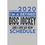 WEEKLY PLANNER 2020 - 2021 FOR RETIRED DISC JOCKEY DJ: I’’M A RETIRED DISC JOCKEY DJ AND I LOVE MY NEW SCHEDULE - 120 WEEKLY CALENDAR PAGES - 6