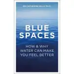 BLUE SPACES: HOW AND WHY WATER CAN MAKE YOU FEEL BETTER