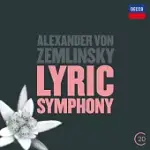 ZEMLINSKY : LYRIC SYMPHONY / RICCARDO CHAILLY / WIENER PHILHARMONIKER / ROYAL CONCERTGEBOUW ORCHESTRA