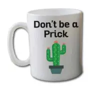 Don't Be A Prick Garden Coffee Mug | Funny Gardening Gift