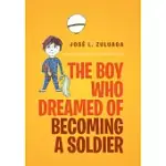 THE BOY WHO DREAMED OF BECOMING A SOLDIER