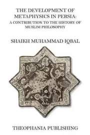 The Development of Metaphysics in Persia by Shaikh Muhammad Iqbal (English) Pape