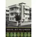 HOUSE, BUT NO GARDEN: APARTMENT LIVING IN BOMBAY’S SUBURBS, 1898-1964