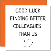 Leaving Gifts for Colleagues Women Men - Finding Better Colleagues Than Us - Sorry Your Leaving Good Luck In Your New Job Card, 145mm x 145mm Greeting Cards, Funny Leaving Gifts Congratulations Card