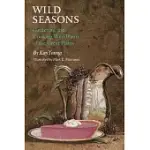 WILD SEASONS: GATHERING AND COOKING WILD PLANTS OF THE GREAT PLAINS