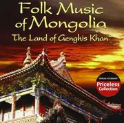 Folk Music Of Mongolia The Land Of Genghis Khan - VARIOUS ARTISTS CD