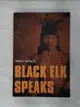 【書寶二手書T2／原文小說_LUE】Black Elk Speaks ─ Being the Life Story of a Holy Man of the Oglala Sioux_John G. Neihardt; Vine Deloria; Standing Bear (ILT); Alexis N. Petri; Lori Utech