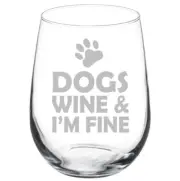 Dogs Wine & I'm Fine Funny 10oz / 20oz / Stemmed / Stemless Wine Glass