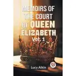 MEMOIRS OF THE COURT OF QUEEN ELIZABETH VOL.1