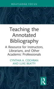 Teaching the Annotated Bibliography: A Resource for Instructors, Librarians,