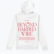 BEYOND BARBED WIRE Hoodie Crewneck Sweatshirt Pullover