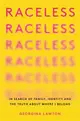 Raceless ― In Search of Family, Identity, and the Truth About Where I Belong