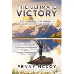 THE ULTIMATE VICTORY: FULFILLING DESTINY THROUGH FREEDOM HEALING AND WHOLENESS
