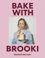Bake with Brooki by Brooke Bellamy - Hardcover Book Free Shipping Australia