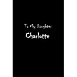TO MY DEAREST DAUGHTER CHARLOTTE: LETTERS FROM DADS MOMS TO DAUGHTER, BABY GIRL SHOWER GIFT FOR NEW FATHERS, MOTHERS & PARENTS, JOURNAL (LINED 120 PAG