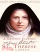 A Lenten Journey With Jesus Christ and St. Therese of Lisieux: Daily Gospel Readings With Selections from the Writings of St. Therese of Lisieux