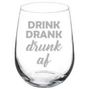 Drink Drank Drunk AF Funny Stemmed / Stemless Wine Glass