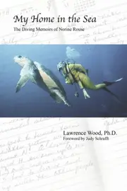 My Home in the Sea: The Diving Memoirs of Norine Rouse