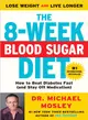 The 8-Week Blood Sugar Diet ─ How to Beat Diabetes Fast (and Stay Off Medication)