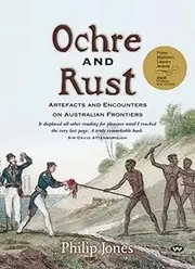 Ochre and Rust: Artefacts and encounters on Australian frontiers