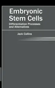Embryonic Stem Cells: Differentiation Processes and Alternatives, Collins..
