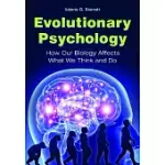 EVOLUTIONARY PSYCHOLOGY: HOW OUR BIOLOGY AFFECTS WHAT WE THINK AND DO