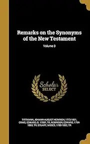 Remarks on the Synonyms of the New Testament; Volume 3