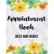 Appointment Book Daily And Hourly: Daily Undated Scheduling Planner For Personal & Professional Use with Hourly Times in 15 Minute Increments