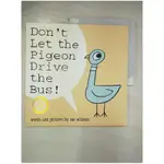 DON’T LET THE PIGEON DRIVE THE BUS_MO WILL【T9／少年童書_EDW】書寶二手書