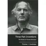 THREE-PART INVENTIONS: THE NOVELS OF THOMAS BERNHARD