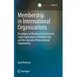 MEMBERSHIP IN INTERNATIONAL ORGANIZATIONS: PARADIGMS OF MEMBERSHIP STRUCTURES, LEGAL IMPLICATIONS OF MEMBERSHIP AND THE CONCEPT OF INTERNATIONAL ORGAN