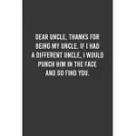 DEAR UNCLE, THANKS FOR BEING MY UNCLE - FUNNY NOTEBOOK, FUNNY GIFT FOR UNCLE, UNCLE BIRTHDAY GIFT, UNCLE APPRECIATION/THANK YOU GIFT: 6