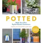 POTTED: MAKE YOUR OWN STYLISH GARDEN CONTAINERS