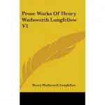 PROSE WORKS OF HENRY WADSWORTH LONGFELLOW